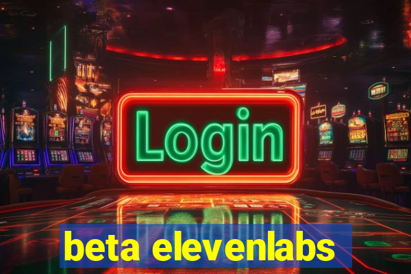 beta elevenlabs